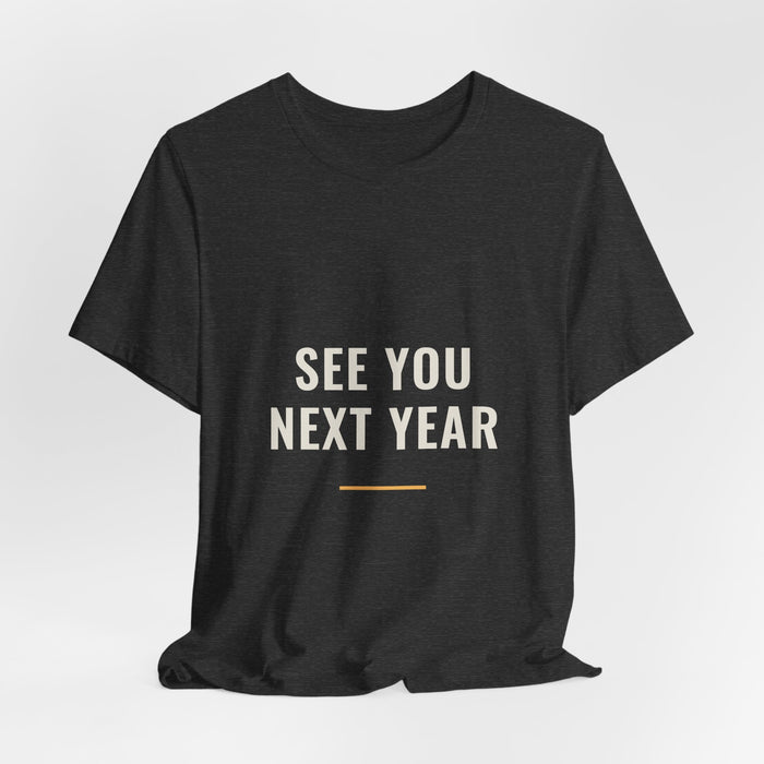 Dark grey heather See You Next Year t-shirt shown draped, front print visible.
