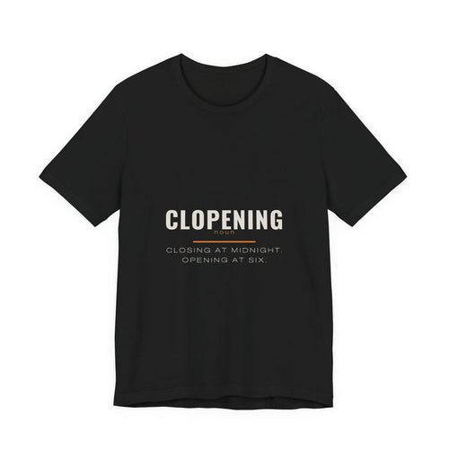 CLOPENING in cream capitals above an orange rule and the lines CLOSING AT MIDNIGHT, OPENING AT SIX, printed on a black unisex t-shirt.