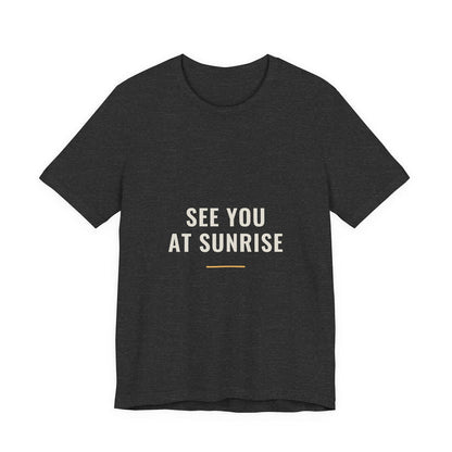 The See You At Sunrise design printed on a dark grey heather unisex t-shirt.